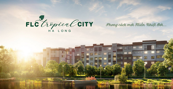 FLC Tropical City Hạ Long đang là một điểm sáng trong đầu tư bất động sản tại Hạ Long