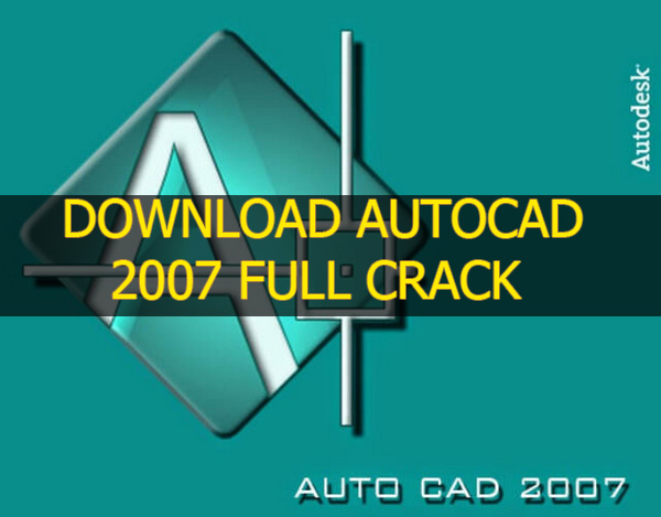 Download Autocad 2007 Full Crack Active 100% thành công