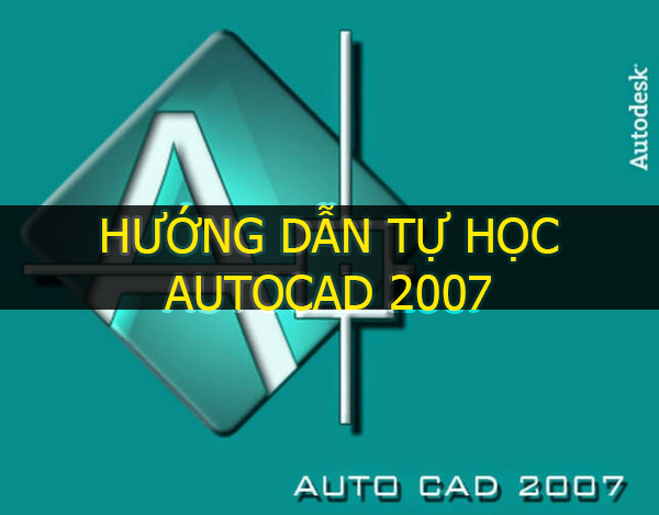 Hướng dẫn tự học Autocad 2007